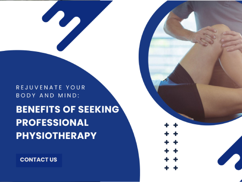 Rejuvenate Your Body and Mind: Benefits of Seeking Professional Physiotherapy