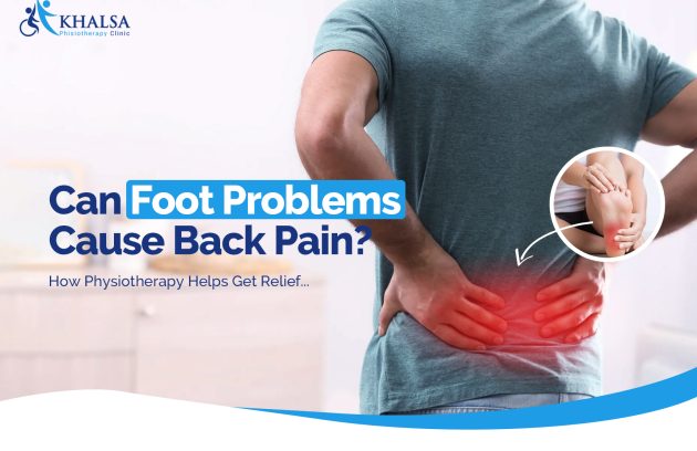 Can Foot Problems Cause Back Pain? How Physiotherapy Helps Get Relief